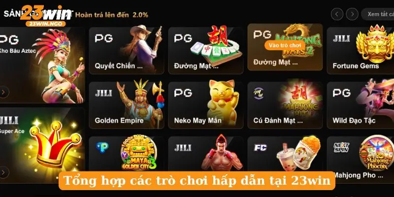 Tổng hợp các trò chơi hấp dẫn tại 23win Tổng hợp các trò chơi hấp dẫn tại 23win